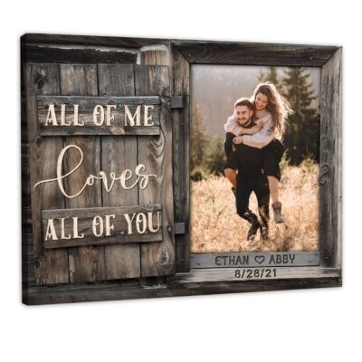 Personalized Photo Gifts All Of Me Loves All Of You Custom Canvas Print Art