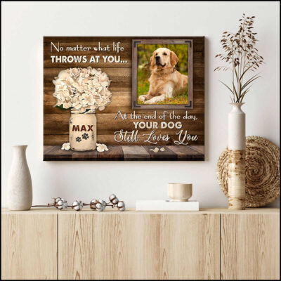 Custom Canvas Prints Your Dog Still Loves You