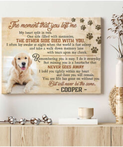 Custom Canvas Prints Personalized Memorial Pet Photo The Moment That You Left Me Ohcanvas 6 The Moment That You Left Me Canvas Prints Illustration 1