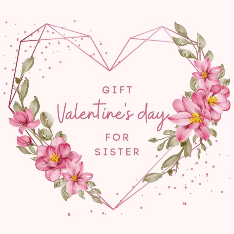 Stunning Valentine'S Day Gift For Sister You Love In 2020