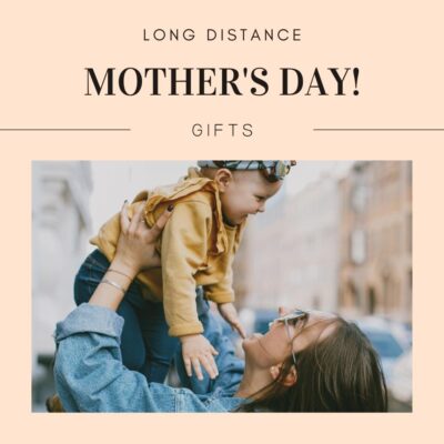 37 Long Distance Mother’s Day Gifts For Your Closest Women