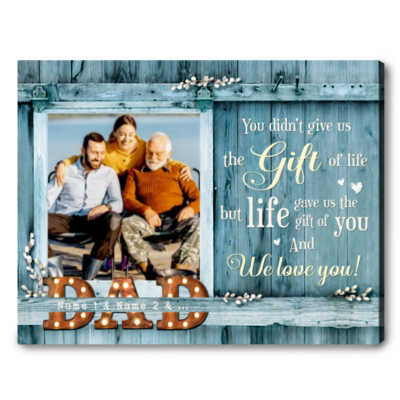 custom gift photo dad you didn't give us the gift of life 01