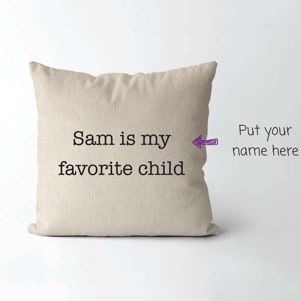 last minute gift idea for mom Favorite Child Pillow