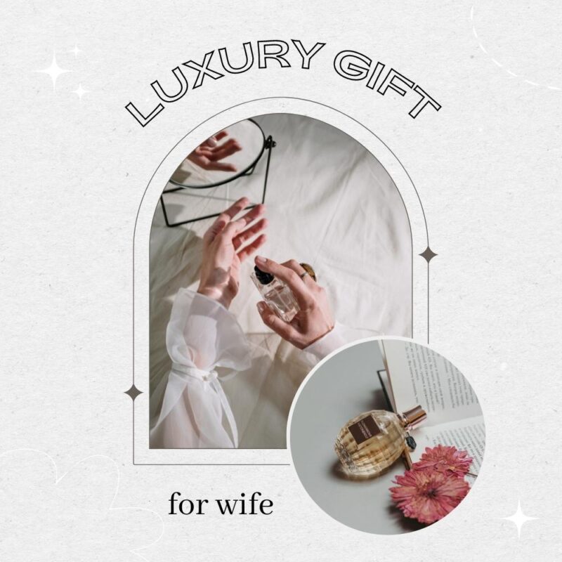 43 Best Luxury Gift For Wife That She Actually Appreciated