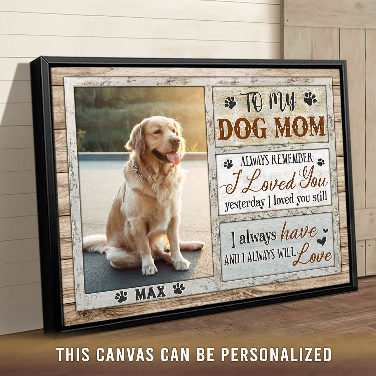 https://images.ohcanvas.com/ohcanvas_com/2022/03/09180954/personalized-gift-for-dog-mom-always-remember-i-loved-you-yesterday-canvas-print01.jpg