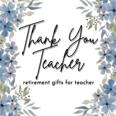 45 Retirement Gifts For Teachers To Honor Lifetime Commitment