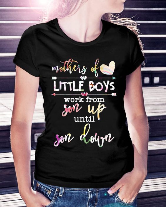 Mother's day gifts for daughter - “Mom Of Boys Works From Son Up…” T-shirt