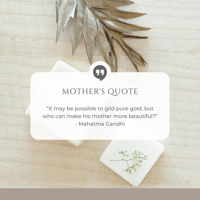 inspirational mother's day quotes - It may be possible to gild pure gold, but who can make his mother more beautiful?
