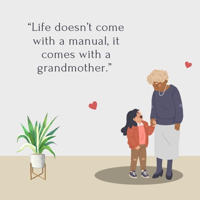 inspirational mother's day quotes - “Life doesn’t come with a manual, it comes with a grandmother.” 