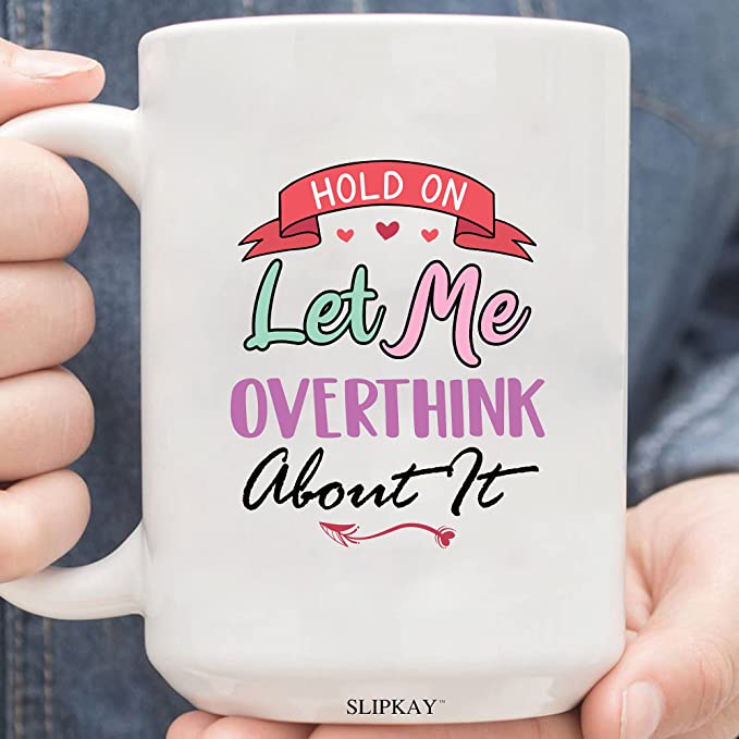 Mother's day gift ideas for girlfriend - Hold On Let Me Overthink This Mug