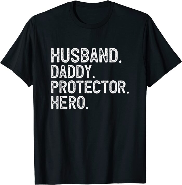 Fathers Day gifts for husband - “Husband – Daddy – Protector – Hero” T-Shirt