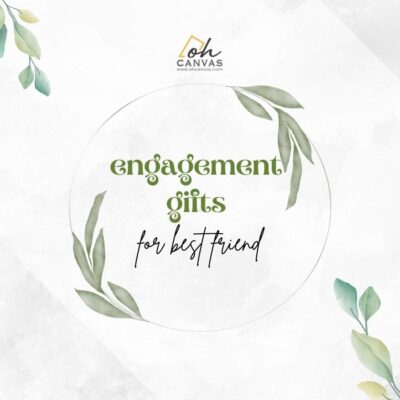 Engagement Gifts For Best Friend Oh Canvas