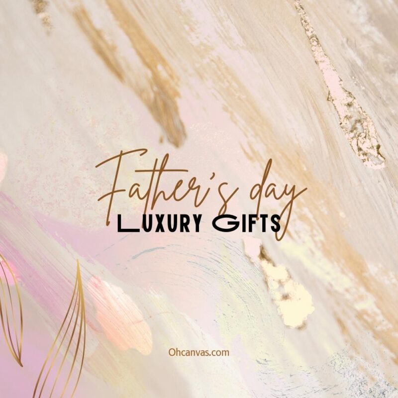 33 Special And Luxury Father’s Day Gifts In 2022