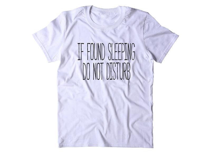 “If found sleeping, do not disturb” Shirt - fathers day uncle gifts