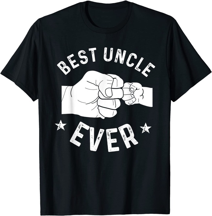 Gift Ideas For Uncle - &Quot;Best Uncle Ever&Quot; Fist Bump T-Shirt