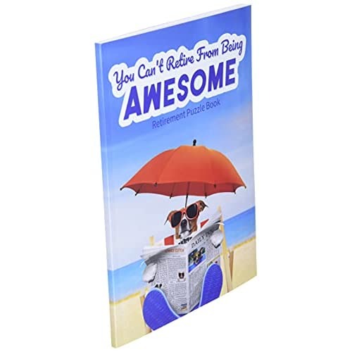 Funny Retirement Gifts - You Can’t Retire From Being Awesome