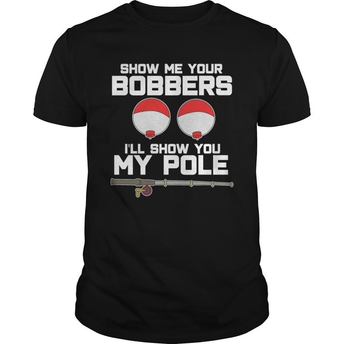 ‘Show Me Your Bobbers’ Shirt