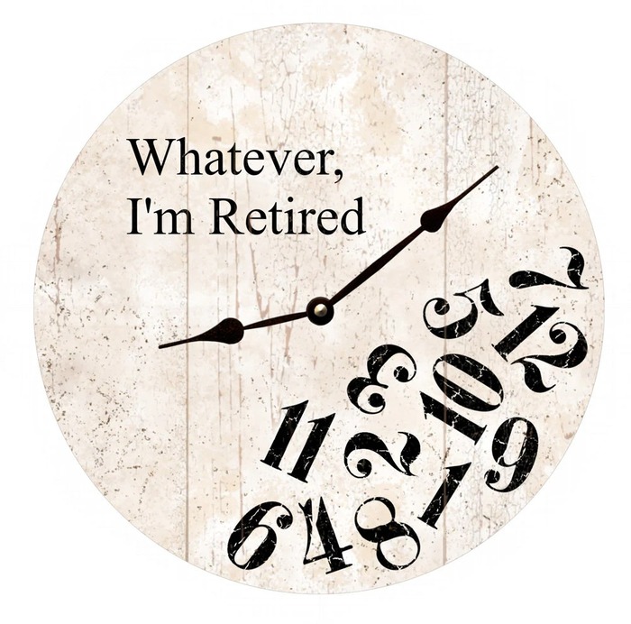 Whatever I’m Retired Clock