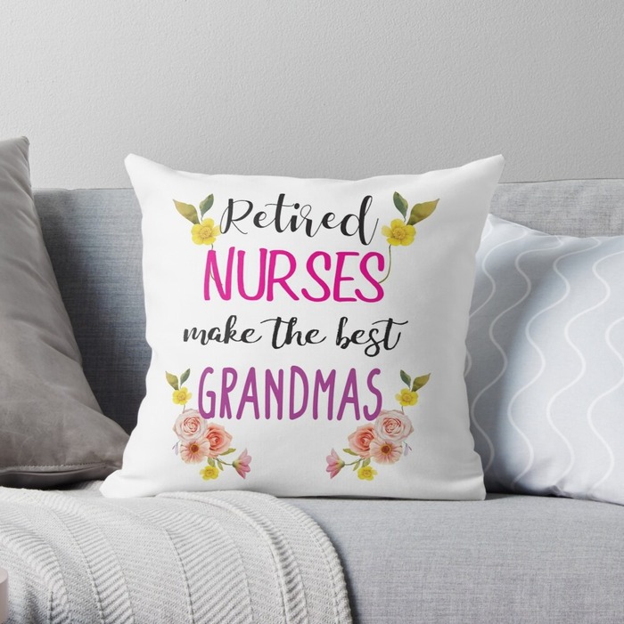 Funny retirement gifts ideas - Retired Nurses Make the Best Grandmas Pillow