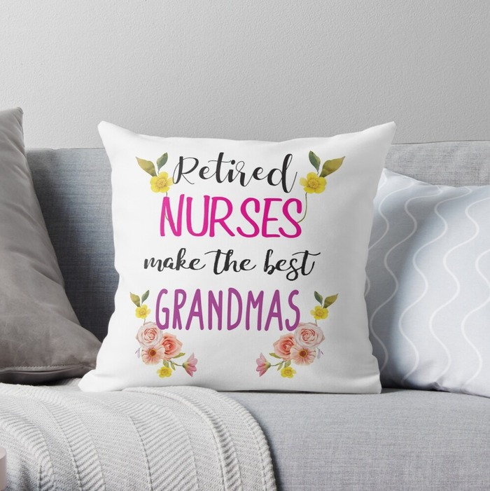 Funny Retirement Gifts Ideas - Retired Nurses Make The Best Grandmas Pillow