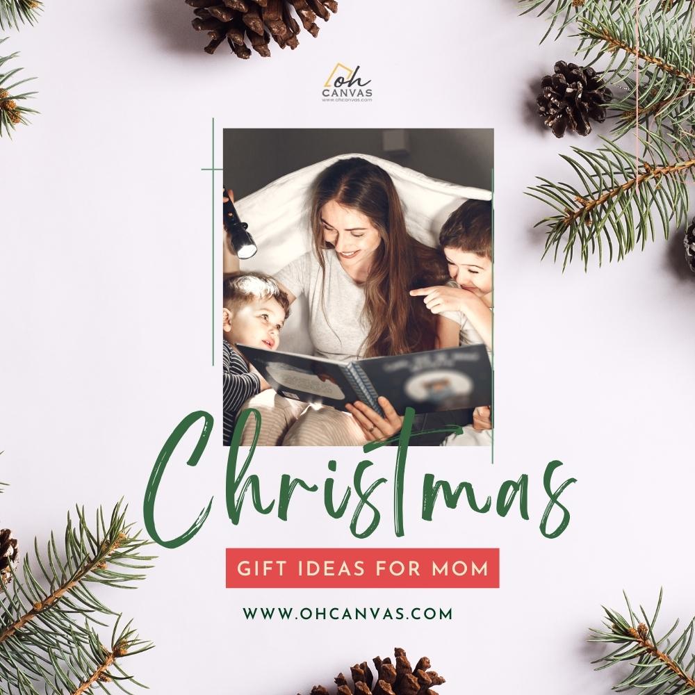 https://images.ohcanvas.com/ohcanvas_com/2022/10/09234731/Christmas-gift-ideas-for-mom-0.jpg