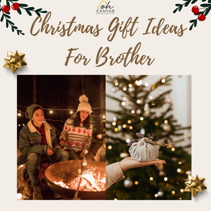 https://images.ohcanvas.com/ohcanvas_com/2022/10/16170644/christmas-Gift-Idea-For-Brother-0.jpg