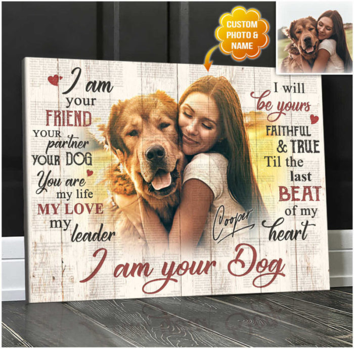 I Am Your Dog Custom Canvas Print - unique gifts for dog lovers