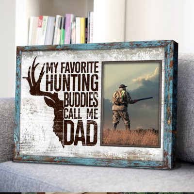Father's Day Present Hunting Gift For Dad My Favorite Hunting Buddies Call Me Dad