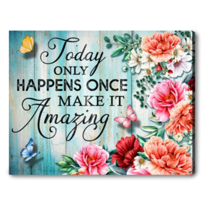 Today Only Happens Once Unique Flowers Motivational Wall Art Decor
