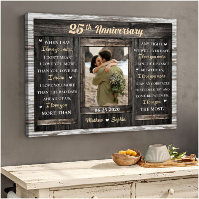 Anniversary Gift When I Say I Love You More Canvas Prints