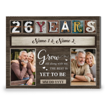 26th Anniversary Grow Old Along With Me Custom Canvas Prints